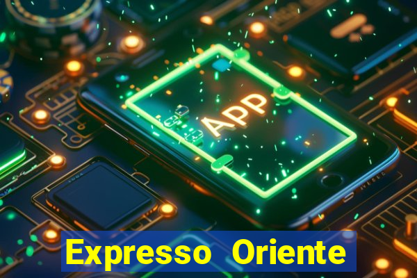 Expresso Oriente rota atual